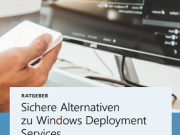 Ratgeber: Sichere Alternativen zu Windows Deployment Services